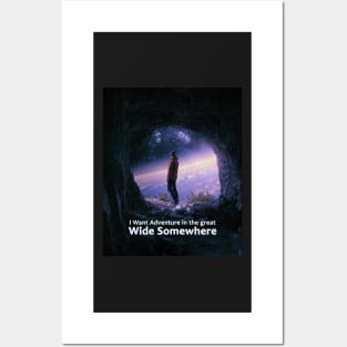 I Want Adventure In The Great Wide Somewhere Posters and Art